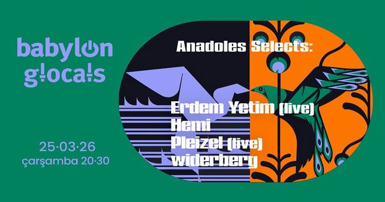 Babylon GLocals Anadole Selects Erdem Yetim, Hemi, Pleizel, Widerberg