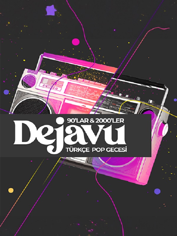Dejavu 90lar 2000ler Türkçe Pop Gecesi