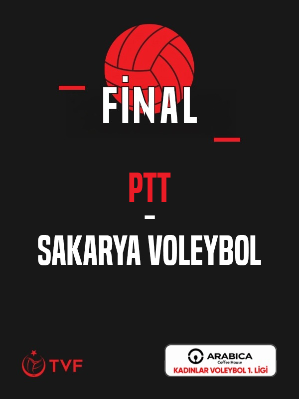 PTT - Sakarya Voleybol Arabica Coffee House Kadınlar Voleybol 1. Ligi Final