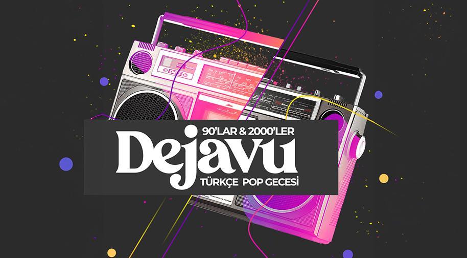 Dejavu 90lar 2000ler Türkçe Pop Gecesi
