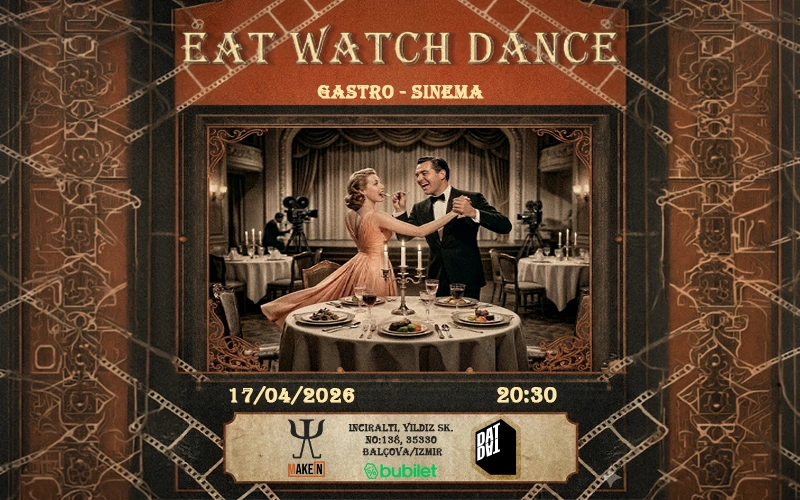 Eat Watch Dance - Gastro Sinema