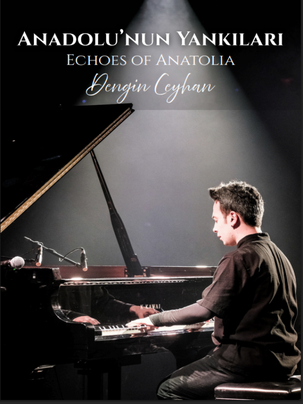 Echoes of Anatolia - Dengin Ceyhan Piyano Resitali