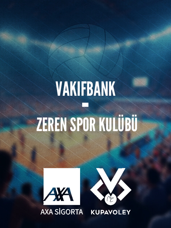 VakıfBank - Zeren Spor Kulübü Kadınlar AXA Sigorta Kupa Voley