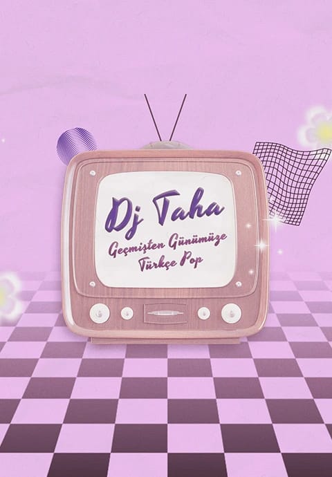 Dj Taha ile Geçmişten Günümüze Türkçe Pop