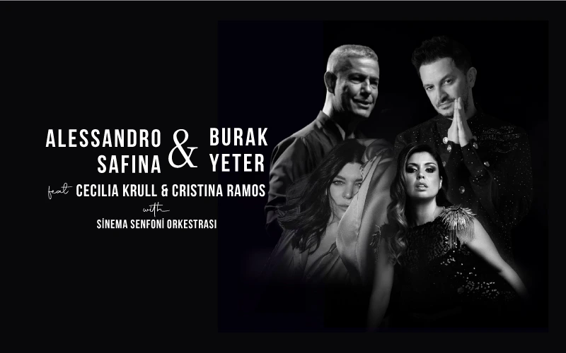 Alessandro Safina & Burak Yeter feat Cecilia Krull & Cristina Ramos with Sinema Senfoni Orkestrası