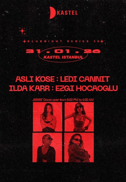 KASTEL w/ ASLI KOSE+LEDI CANNIT+ ILDA KAR+ EZGI HOCAOGLU  #KLUBNIGHTSERIES036