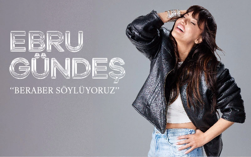Ebru Gündeş “Beraber Söylüyoruz”
