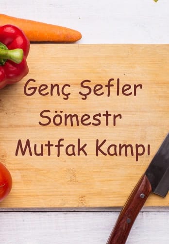 Genç Şefler Sömestr Mutfak Kampı (10-16 Yaş)