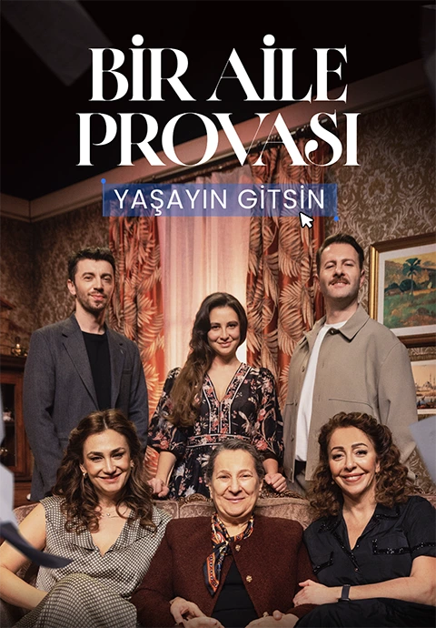 BİR AİLE PROVASI: YAŞAYIN GİTSİN
