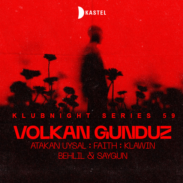 Kastel w/VOLKAN GUNDUZ + ATAKAN UYSAL + FAITH +  KLAWIN + BEHLIL & SAYGUN  
