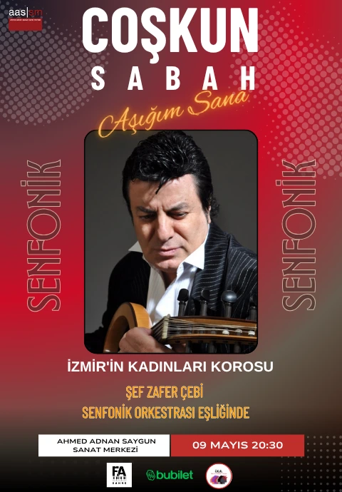 Coşkun Sabah  "Aşığım Sana" "İzmir’in Kadınları Korosu” “Şef Zafer Çebi Ve Senfonik Orkestrası Eşliğinde"