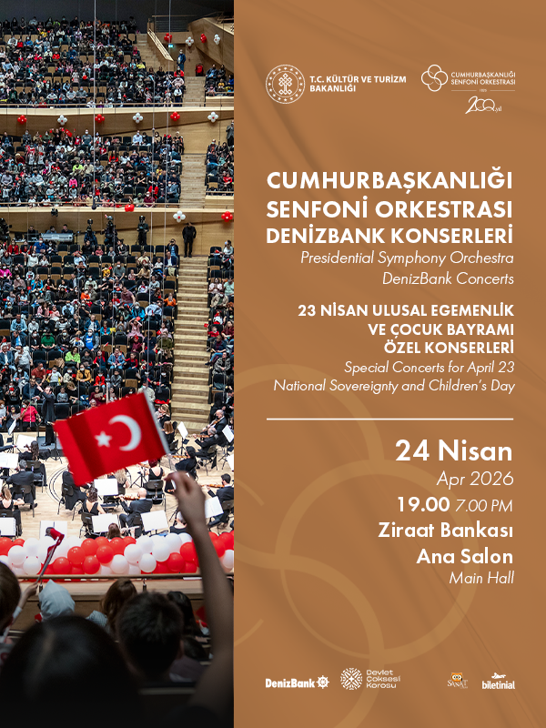 Cumhurbaşkanlığı Senfoni Orkestrası Denizbank Konserleri “23 Nisan Ulusal Egemenlik ve Çocuk Bayramı” Özel Konserleri