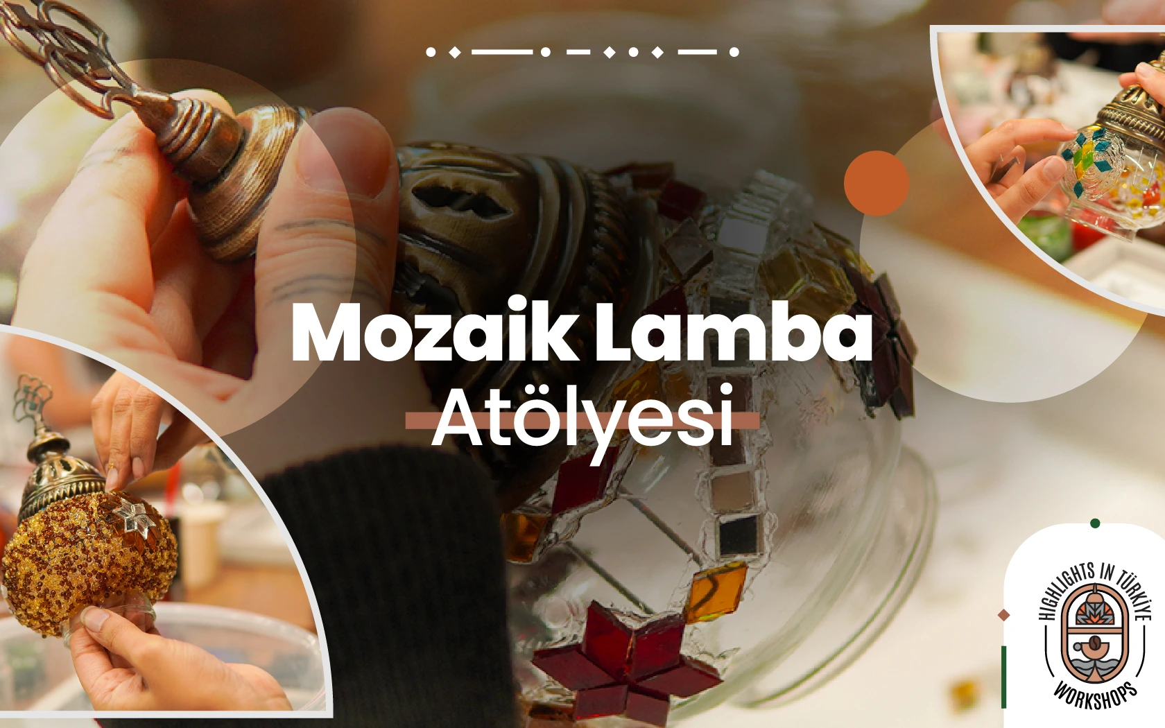 Highlights in Türkiye Workshop | Mozaik Lamba Atölyesi