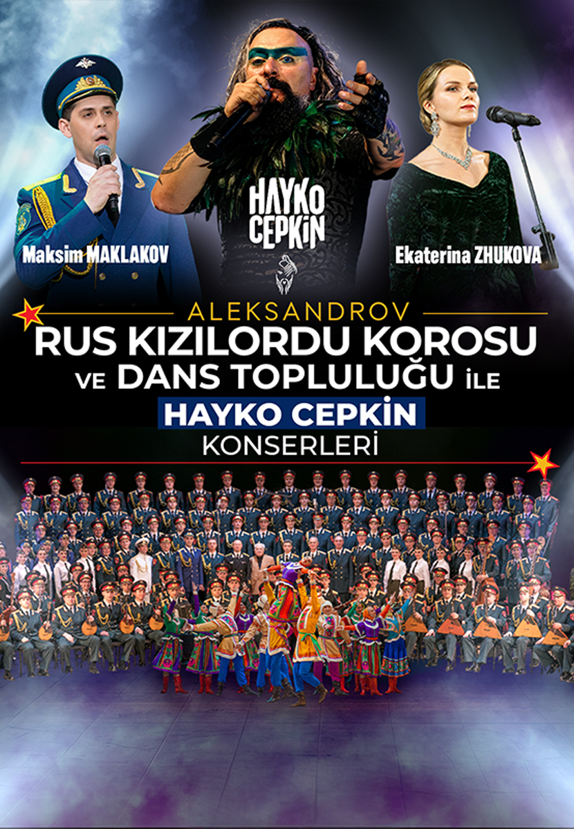 Aleksandrov Rus Kızılordu Korosu ve Dans Topluluğu İle Hayko Cepkin Konserleri