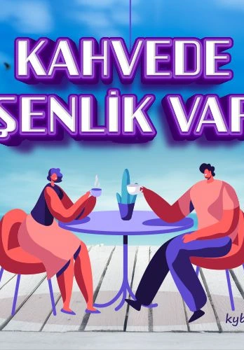 Kahvede Şenlik Var