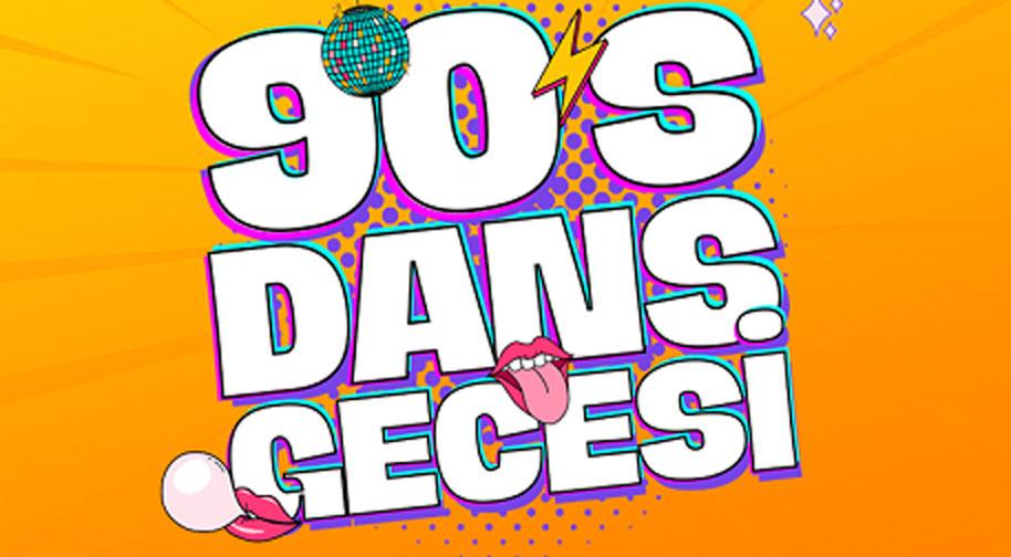 90'lar Dans Gecesi - Mart Etkinlikleri