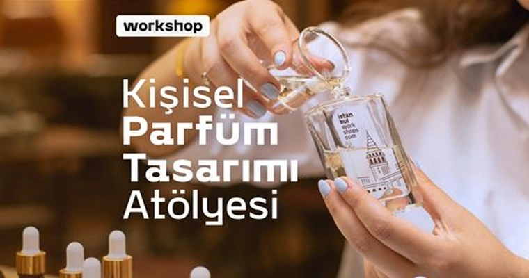 31 Mart | Parfüm Tasarımı Atölyesi