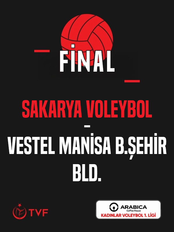 Sakarya Voleybol - VESTEL Manisa B.Şehir Bld. Arabica Coffee House Kadınlar Voleybol 1. Ligi Final