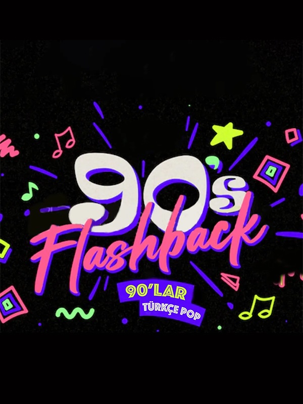 Flashback 90'lar Türkçe Pop Gecesi Bayram Özel