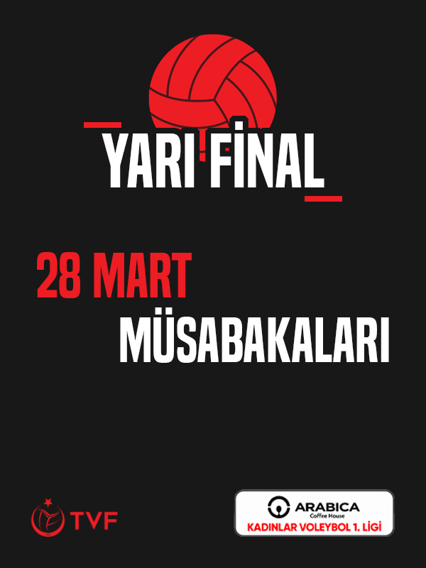 Arabica Coffee House Kadınlar 1.Ligi Yarı Final - 28 Mart Müsabakaları
