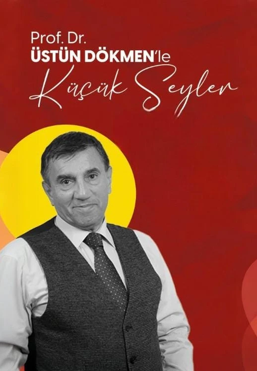 Prof. Dr. Üstün Dökmen'le Küçük Şeyler