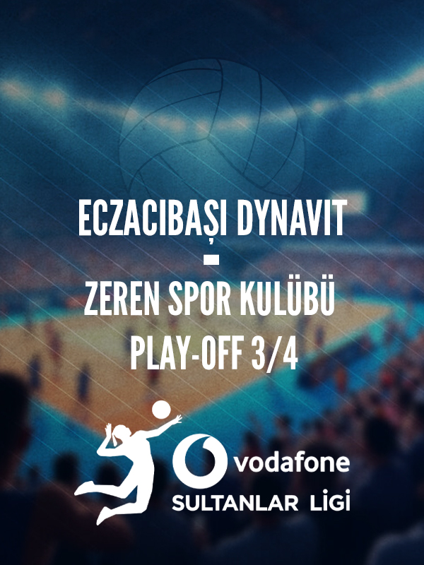 Eczacıbaşı DYNAVIT - Zeren Spor Kulübü Play-Off 3/4