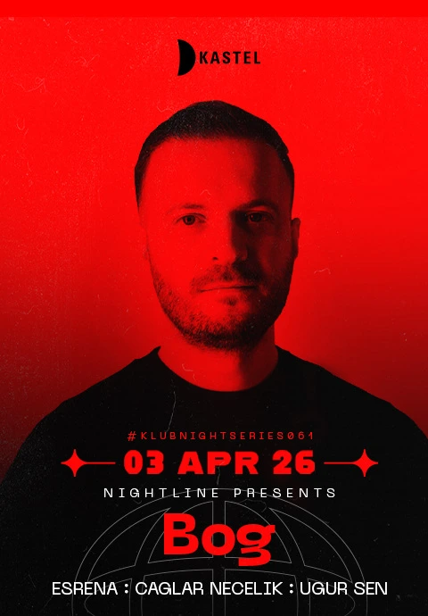 KASTEL w/ NIGHTLINE PRESENTS: B0G + ESRENA + CAGLAR NECELIK + UGUR SEN