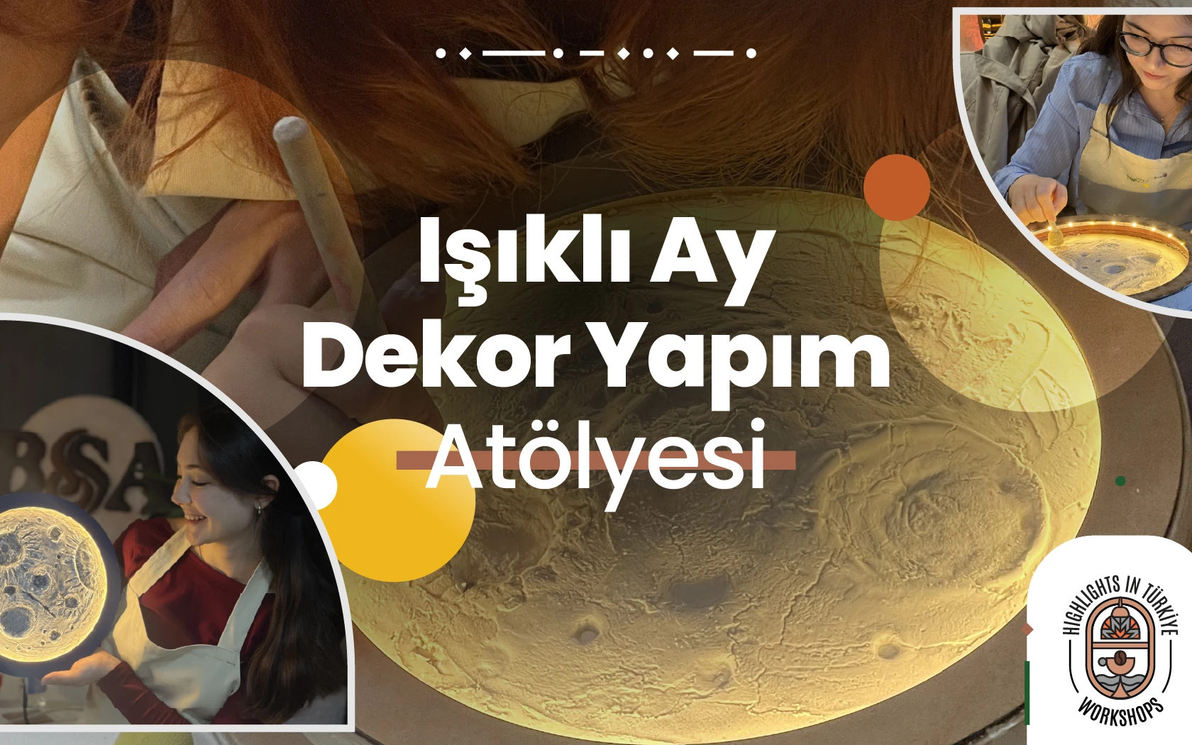 Highlights in Türkiye Workshop | Işıklı Ay Dekor Atölyesi