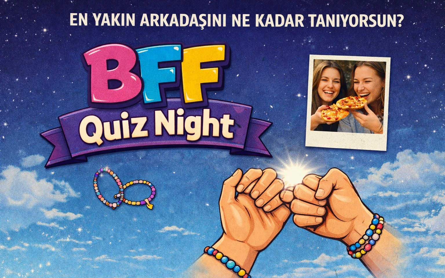BFF Quiz: En Yakın Arkadaşını Ne Kadar Tanıyorsun?