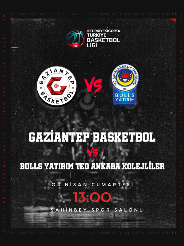 Gaziantep Basketbol - BULLS YATIRIM Ted Ankara Kolejliler