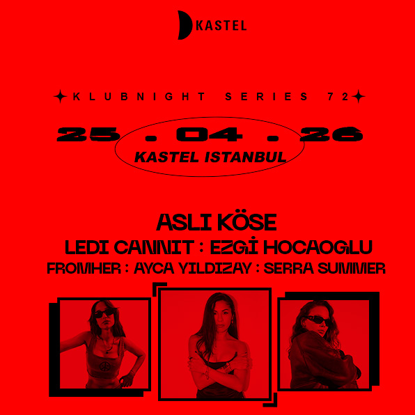 KASTEL w/ ASLI KOSE + LEDI CANNIT + EZGI HOCAOGLU + FROMHER + AnyMore