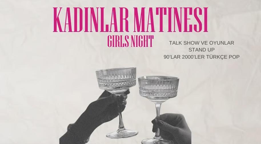 Kadınlar Matinesi: Girls Night