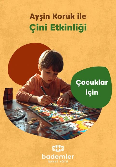 Ayşin Koruk ile Çocuk Çini Etkinliği