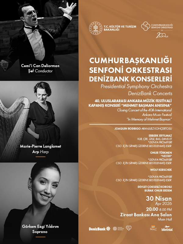Cumhurbaşkanlığı Senfoni Orkestrası DenizBank Konserleri 40.Uluslararası Ankara Müzik Festivali Kapanış Konseri "Mehmet Başman Anısına"