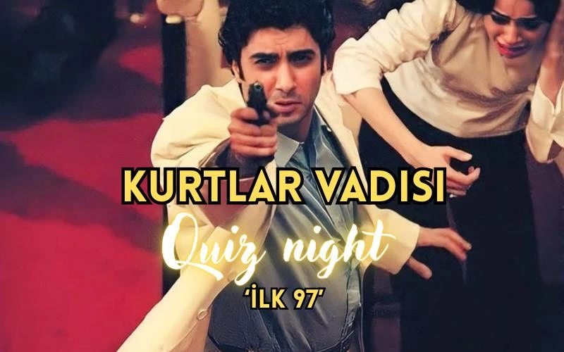 Kurtlar Vadisi Quiz Night