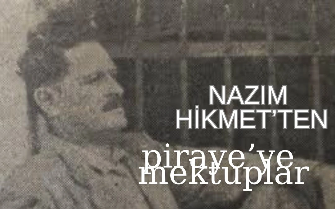 Nazım Hikmet'ten Piraye'ye Mektuplar