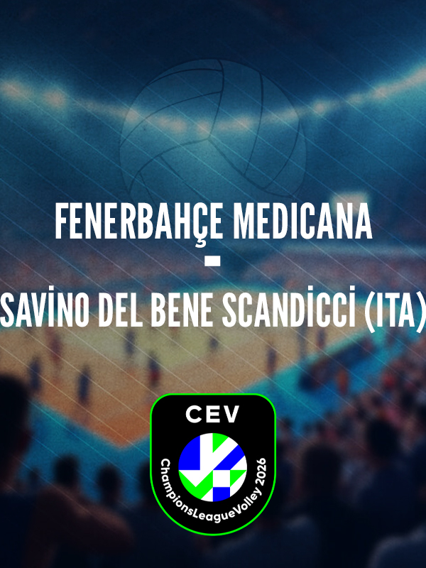 Fenerbahçe MEDICANA - Savino Del Bene Scandicci (ITA)