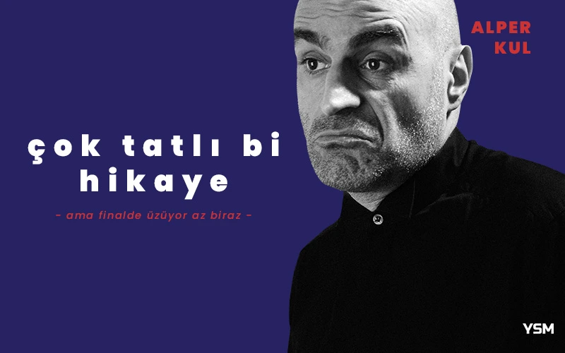 Alper Kul - Çok Tatlı Bi Hikaye Ama Finalde Üzüyor Az Biraz