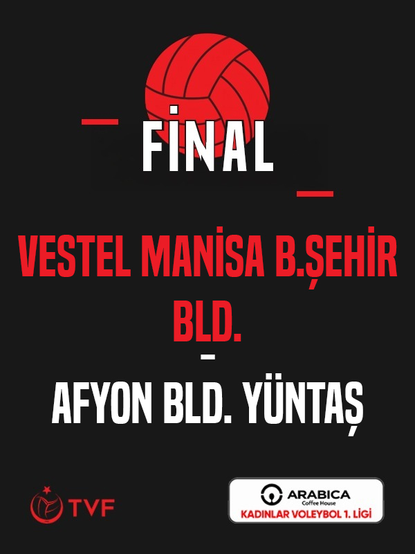 VESTEL Manisa B.Şehir Bld. - Afyon Bld. YÜNTAŞ Arabica Coffee House Kadınlar Voleybol 1. Ligi Final