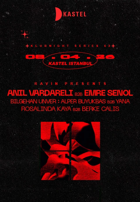  KASTEL w/ RAVIN PRESENTS: ANIL VARDARELI b2b EMRE SENOL + BILGEHAN UNVER 