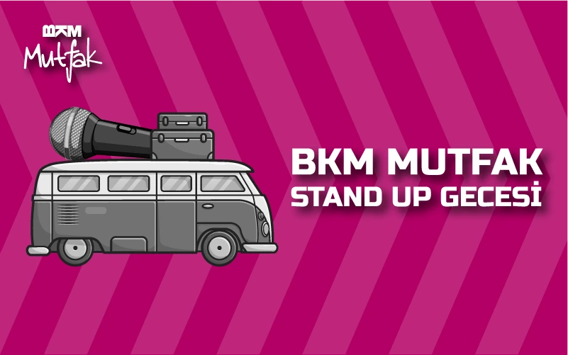 BKM Mutfak Stand Up Gecesi