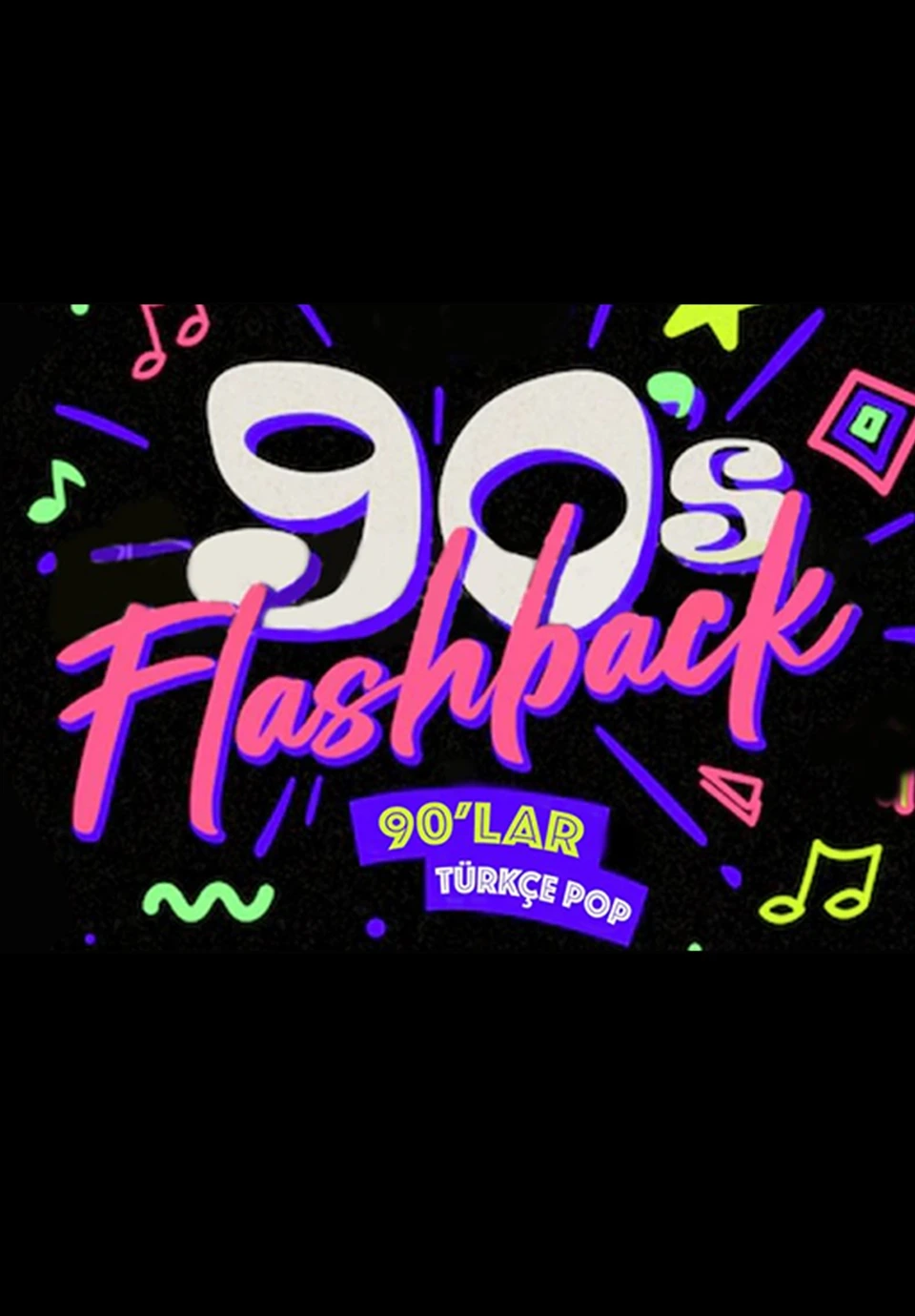 Flashback 90'lar Türkçe Pop Gecesi Bayram Özel