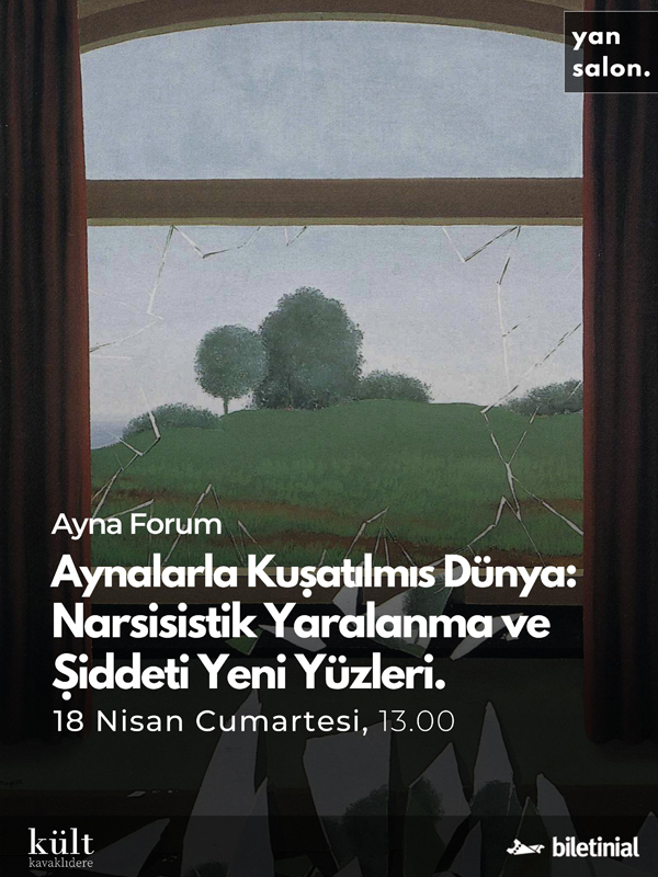 AYNA FORUM “Aynalarla Kuşatılmış Dünya: Narsisistik Yaralanma ve Şiddetin Yeni Yüzleri”