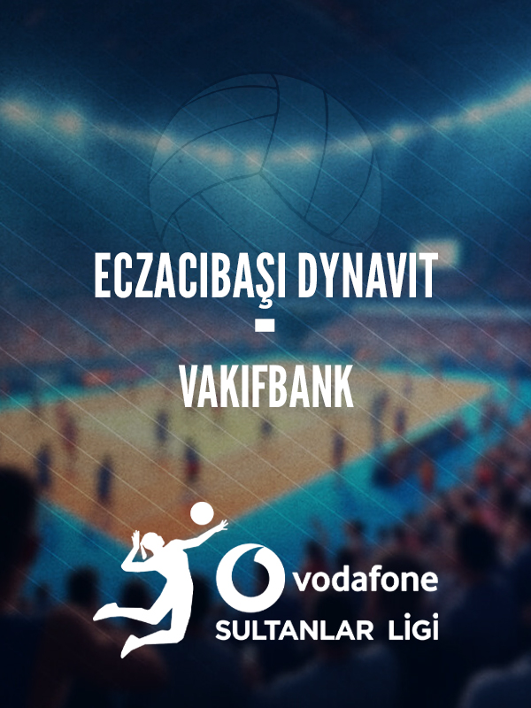 Eczacıbaşı DYNAVIT - VakıfBank Yarı Final