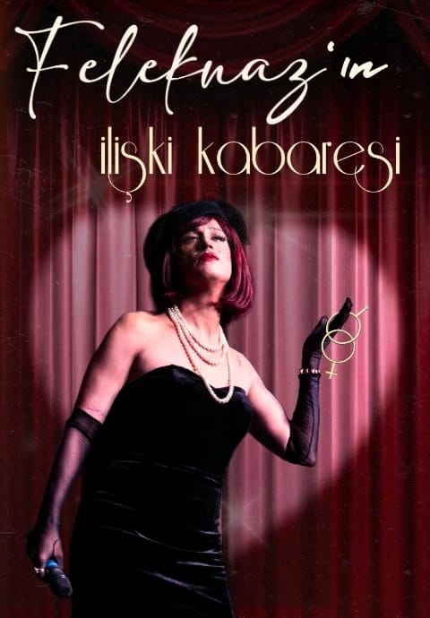 Feleknaz’ın İlişki Kabaresi (13 Şubat Yalnızlar Günü Özel)