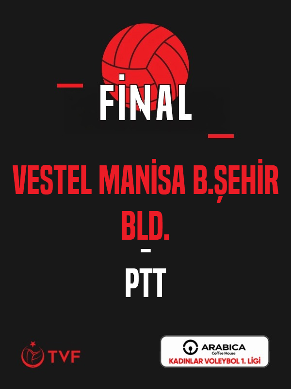 VESTEL Manisa B.Şehir Bld. - PTT Arabica Coffee House Kadınlar Voleybol 1. Ligi Final
