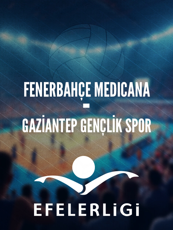 Fenerbahçe MEDICANA - Gaziantep Gençlik Spor