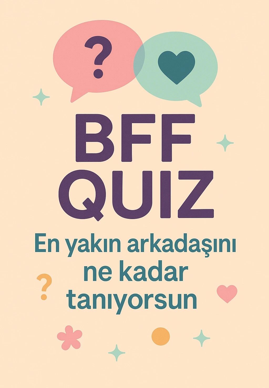 BFF Quiz: En Yakın Arkadaşını Ne Kadar Tanıyorsun?