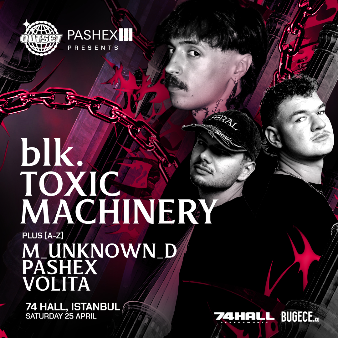 OUTSET ISTANBUL | BLK. & TOXIC MACHINERY