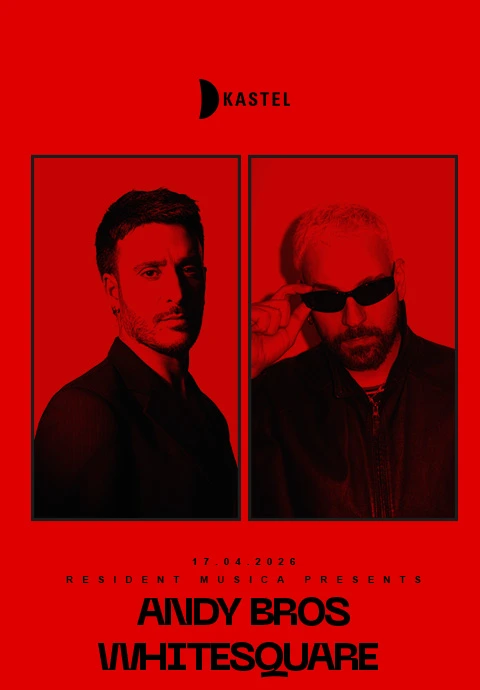 KASTEL w/ RESIDENT MUSICA PRESENTS:  ANDY BROS + WHITESQUARE